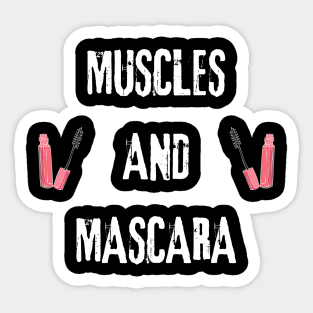 Muscles and mascara - muscles and mascara gift Sticker